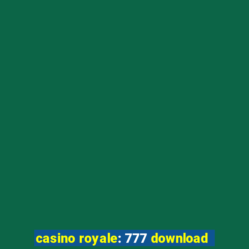 casino royale: 777 download