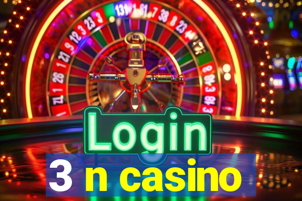 3 n casino