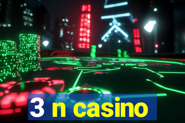 3 n casino