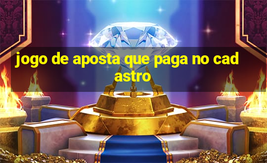 jogo de aposta que paga no cadastro