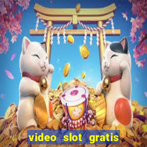 video slot gratis senza registrazione