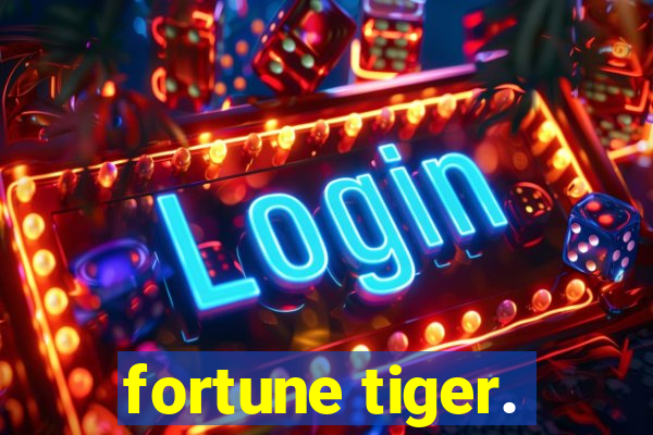 fortune tiger.