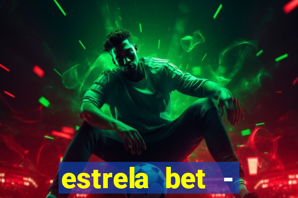 estrela bet - apostas online