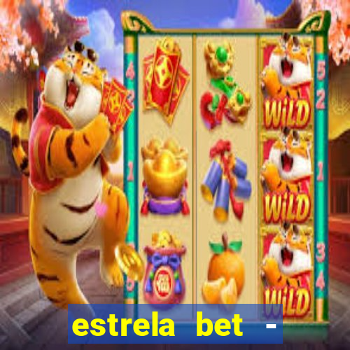 estrela bet - apostas online