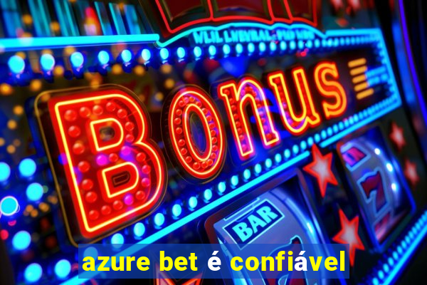 azure bet é confiável