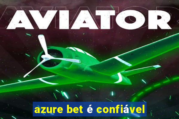 azure bet é confiável