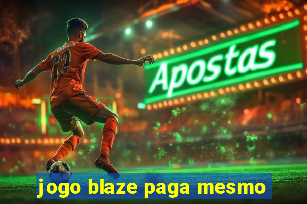 jogo blaze paga mesmo