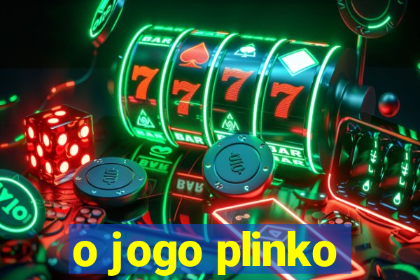 o jogo plinko