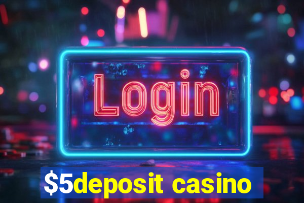 $5deposit casino