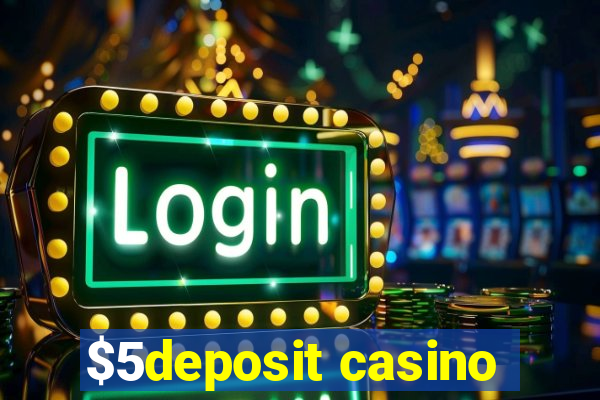 $5deposit casino