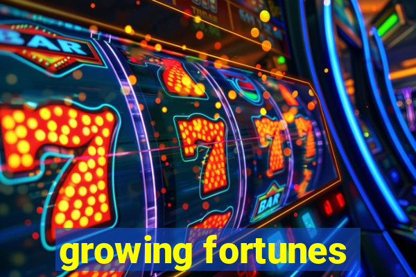 growing fortunes