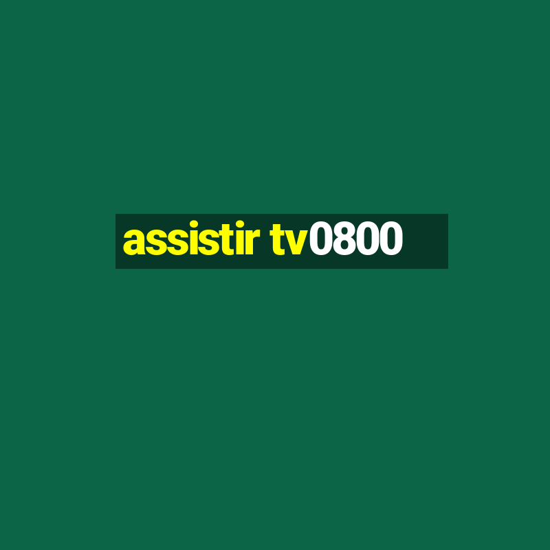 assistir tv0800