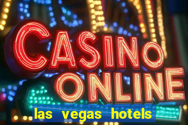 las vegas hotels and casinos