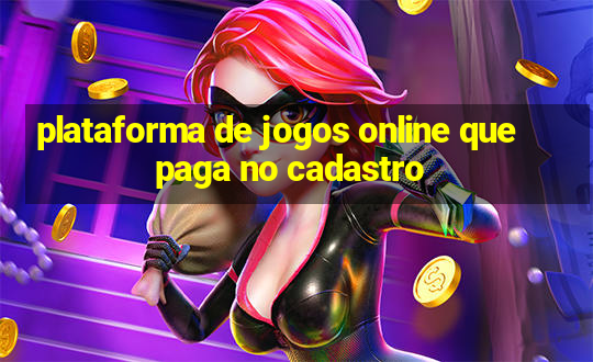 plataforma de jogos online que paga no cadastro