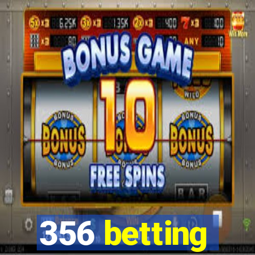 356 betting