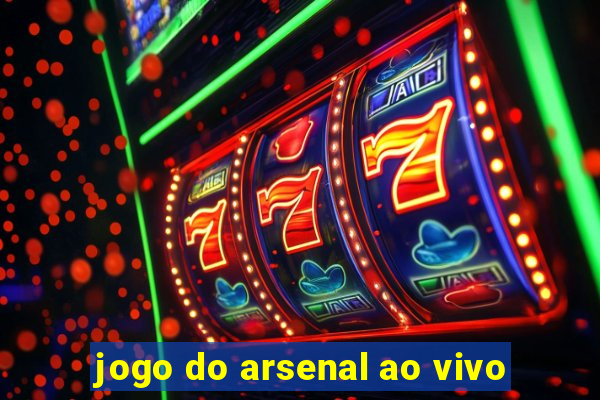 jogo do arsenal ao vivo