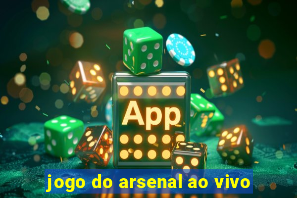 jogo do arsenal ao vivo