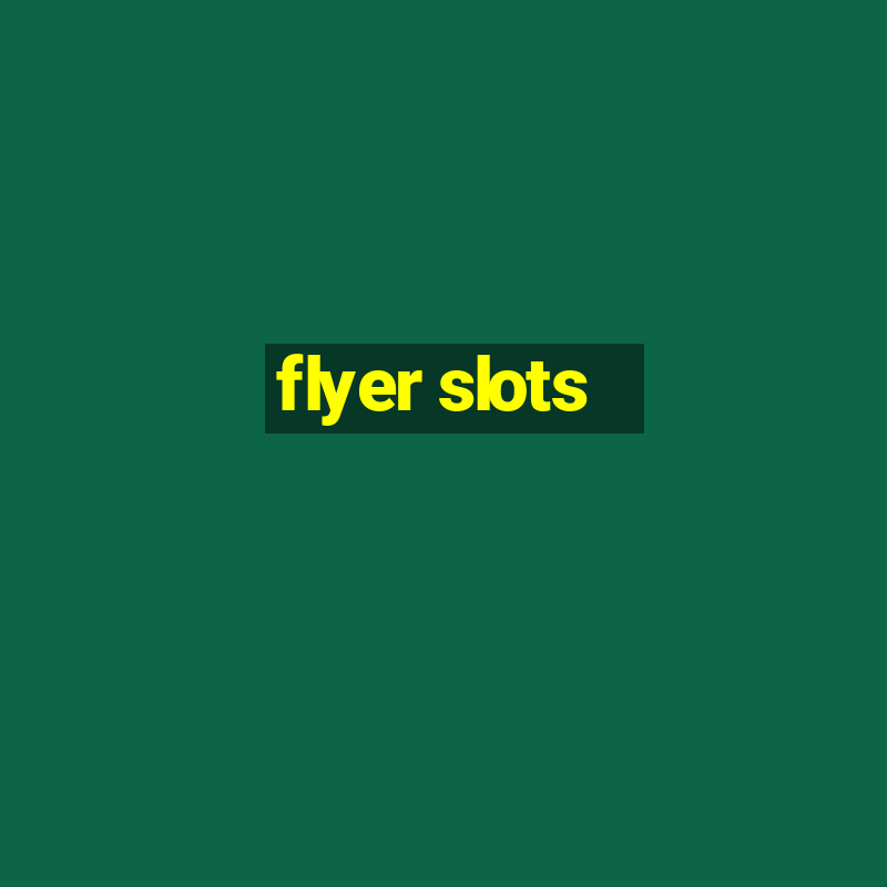 flyer slots