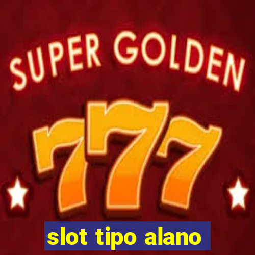 slot tipo alano