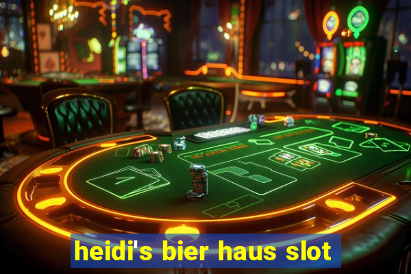 heidi's bier haus slot