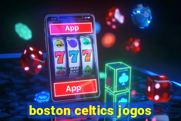 boston celtics jogos