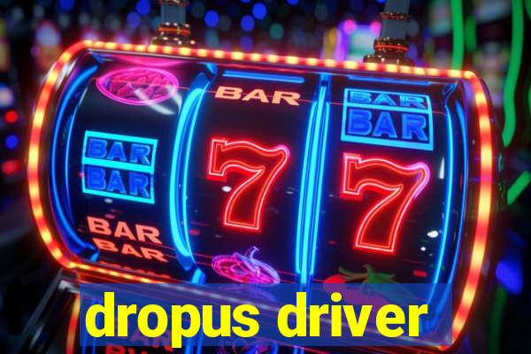 dropus driver