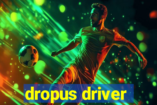 dropus driver