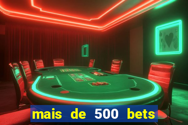 mais de 500 bets vai sair do ar