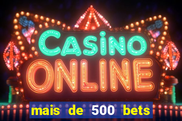 mais de 500 bets vai sair do ar