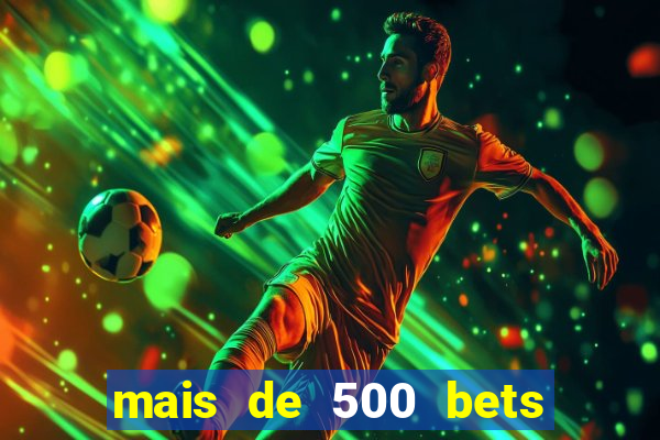 mais de 500 bets vai sair do ar