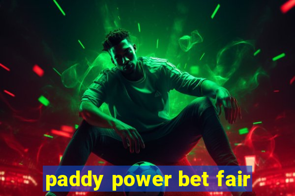 paddy power bet fair