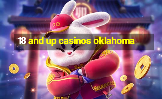 18 and up casinos oklahoma