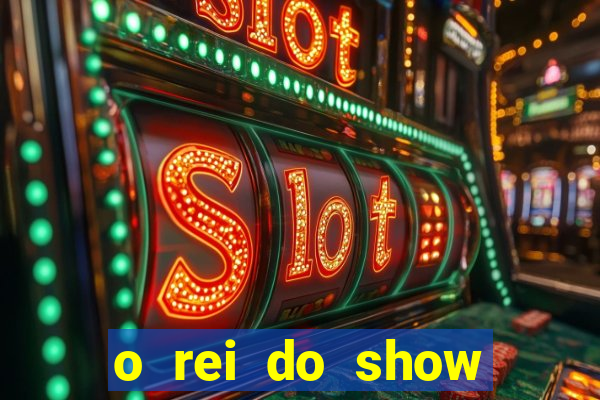 o rei do show filme completo dublado drive