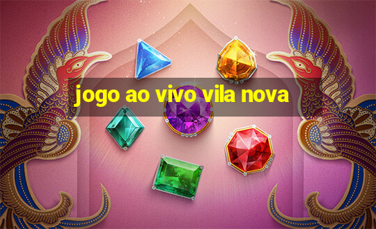 jogo ao vivo vila nova