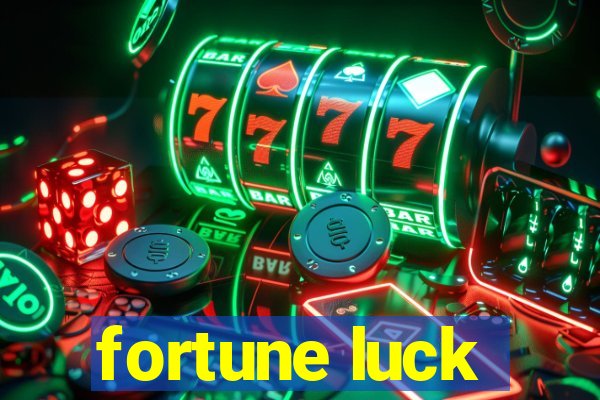 fortune luck