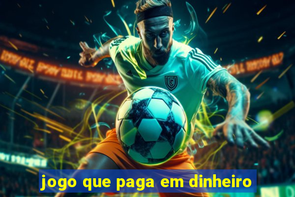 jogo que paga em dinheiro