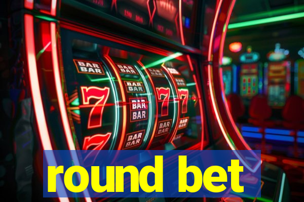 round bet