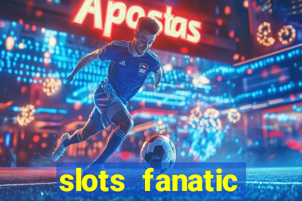 slots fanatic online spin free