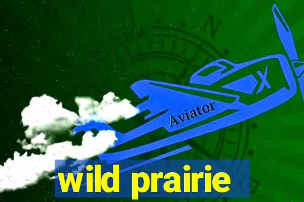 wild prairie