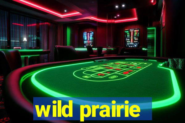 wild prairie