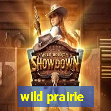 wild prairie