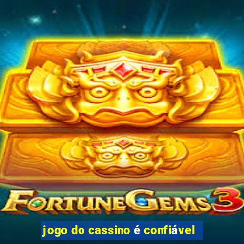 jogo do cassino é confiável