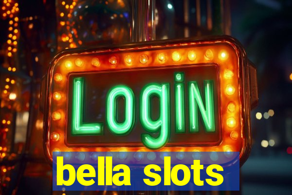 bella slots