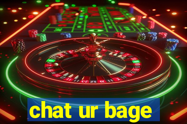 chat ur bage