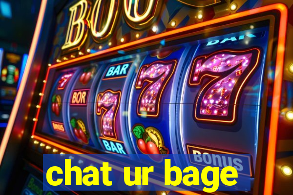 chat ur bage