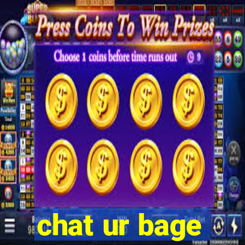 chat ur bage