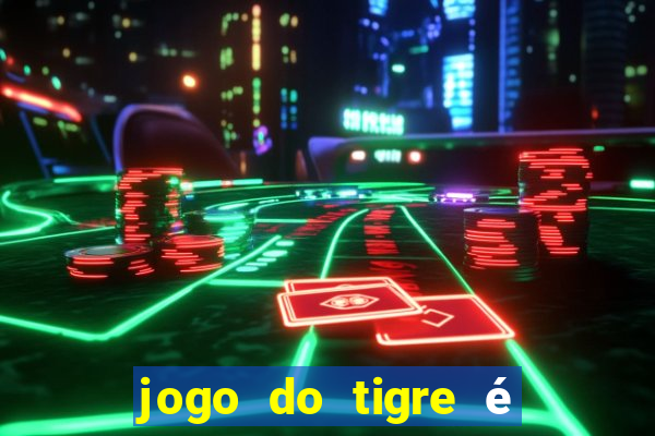 jogo do tigre é legalizado no brasil