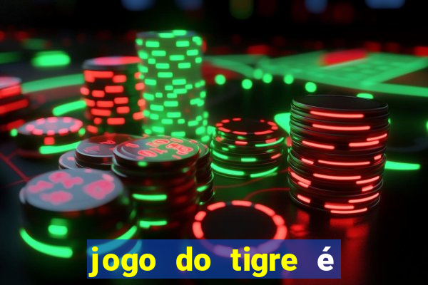 jogo do tigre é legalizado no brasil