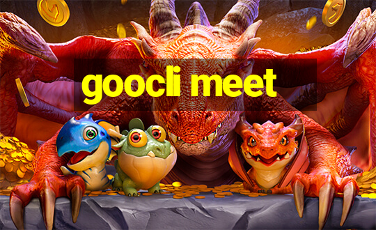 goocli meet