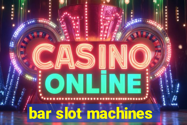 bar slot machines